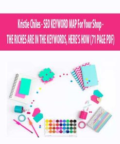 Kristie Chiles – SEO KEYWORD MAP For Your Shop – THE RICHES ARE IN THE KEYWORDS, HERE’S HOW (71 PAGE PDF) | Available Now !