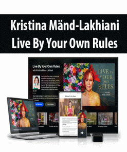 Kristina Mänd-Lakhiani – Live By Your Own Rules | Available Now !