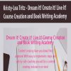 Kristy-Lea Tritz – Dream it! Create it! Live it! Course Creation and Book Writing Academy | Available Now !