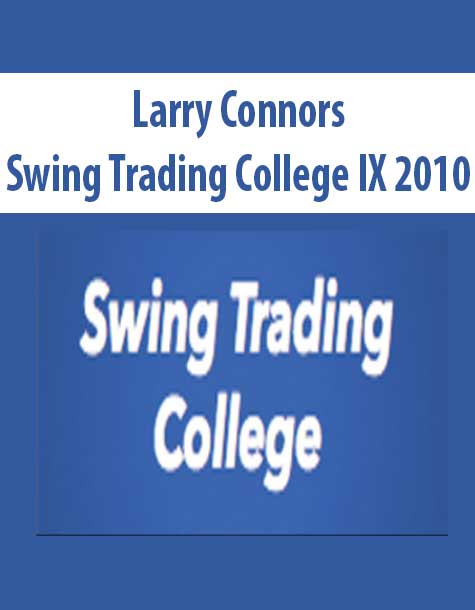Larry Connors – Swing Trading College IX 2010 | Available Now !