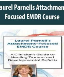 Laurel Parnells Attachment – Focused EMDR Course | Available Now !