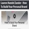 Lauren Handel Zander – How To Build Your Personal Brand | Available Now !