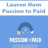 Lauren Hom – Passion to Paid | Available Now !