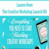 Lauren Hom – The Creative Workshop Launch Kit | Available Now !