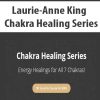 Laurie-Anne King – Chakra Healing Series | Available Now !