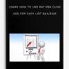 Learn How to Use Pay Per Click Ads for Easy List Building | Available Now !