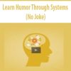 Learn Humor Through Systems (No Joke) – Timothy Kenny | Available Now !