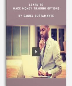 Daniel Bustamante – Learn to Make Money Trading Options | Available Now !