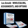 Lee Arnold – WHOLESALING, ASSIGNMENTS, AND OPTIONS | Available Now !