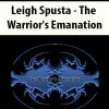 Leigh Spusta – The Warrior’s Emanation | Available Now !