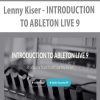 Lenny Kiser – INTRODUCTION TO ABLETON LIVE 9 | Available Now !