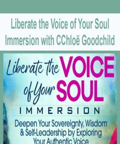 Liberate the Voice of Your Soul Immersion with CChloë Goodchild | Available Now !