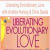 Liberating Evolutionary Love with Andrew Harvey & Chris Saade | Available Now !