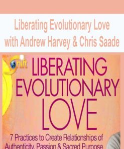 Liberating Evolutionary Love with Andrew Harvey & Chris Saade | Available Now !