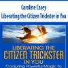 Liberating the Citizen Trickster in You – Caroline Casey | Available Now !