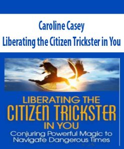 Liberating the Citizen Trickster in You – Caroline Casey | Available Now !