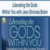 Liberating the Gods Within You with Jean Shinoda Bolen | Available Now !