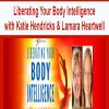 Liberating Your Body Intelligence with Katie Hendricks & Lamara Heartwell | Available Now !