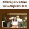 Life Coaching Course: Automate Your Coaching Business Online | Available Now !