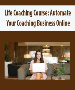 Life Coaching Course: Automate Your Coaching Business Online | Available Now !