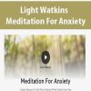 Light Watkins – Meditation For Anxiety | Available Now !