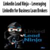 Linkedin Lead Ninja – Leveraging LinkedIn for Business Loan Brokers | Available Now !