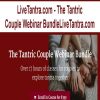 LiveTantra.com – The Tantric Couple Webinar BundleLiveTantra.com | Available Now !