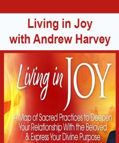 Living in Joy with Andrew Harvey | Available Now !