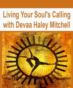 Living Your Soul’s Calling with Devaa Haley Mitchell | Available Now !