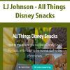LJ Johnson – All Things Disney Snacks | Available Now !