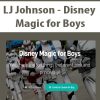 LJ Johnson – Disney Magic for Boys | Available Now !