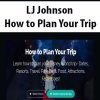 LJ Johnson – How to Plan Your Trip | Available Now !