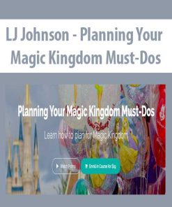 LJ Johnson – Planning Your Magic Kingdom Must-Dos | Available Now !