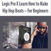 Logic Pro X Learn How to Make Hip Hop Beats – For Beginners | Available Now !