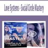 Love Systems – Social Circle Mastery | Available Now !