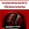 Love Systems Interview Series Vol.122 – 5 Killer Routines You Must Know | Available Now !
