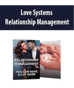 Love Systems – Relationship Management | Available Now !