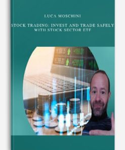 Luca Moschini – Stock Trading: Invest and Trade Safely with Stock Sector ETF | Available Now !