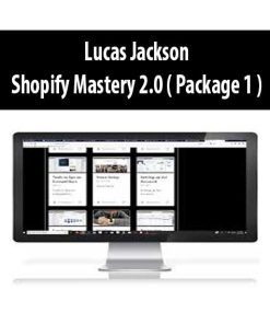 Lucas Jackson – Shopify Mastery 2.0 ( Package 1 ) | Available Now !