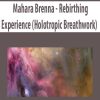 Mahara Brenna – Rebirthing Experience (Holotropic Breathwork) | Available Now !