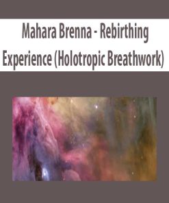 Mahara Brenna – Rebirthing Experience (Holotropic Breathwork) | Available Now !