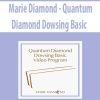 Marie Diamond – Quantum Diamond Dowsing Basic | Available Now !