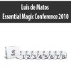 Luis de Matos – Essential Magic Conference 2010 | Available Now !
