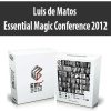 Luis de Matos – Essential Magic Conference 2012 | Available Now !