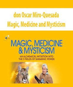 Magic, Medicine and Mysticism – don Oscar Miro-Quesada | Available Now !