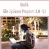 Malik – Glo Up Ecom Program 2.0 – V2 | Available Now !
