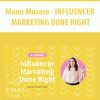 Manu Muraro – INFLUENCER MARKETING DONE RIGHT | Available Now !