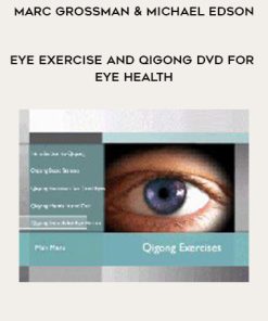 Marc Grossman & Michael Edson-Eye Exercise and Qigong DVD for Eye Health | Available Now !