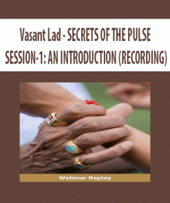 Vasant Lad – SECRETS OF THE PULSE SESSION-1: AN INTRODUCTION (RECORDING) | Available Now !