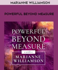 MARIANNE WILLIAMSON – Powerful Beyond Measure | Available Now !